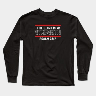 The Lord Is My Strength | Christian Typography Long Sleeve T-Shirt